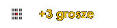 +3 grosze